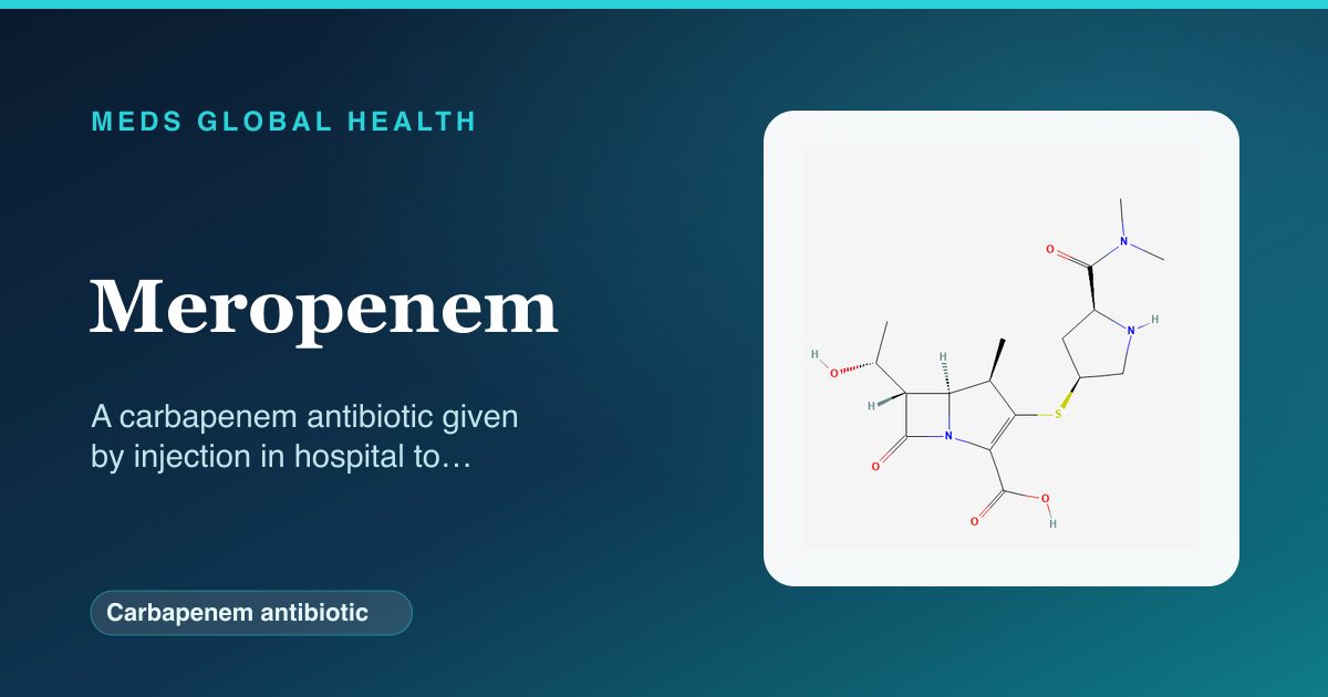 Meropenem (Carbapenem antibiotic) — Meds Global Health reference card with 2D molecular structure