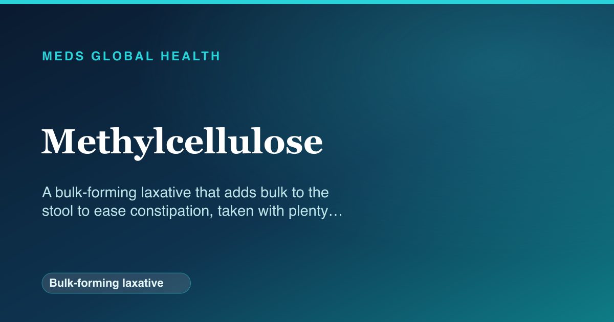 Methylcellulose (Bulk-forming laxative) — Meds Global Health reference card