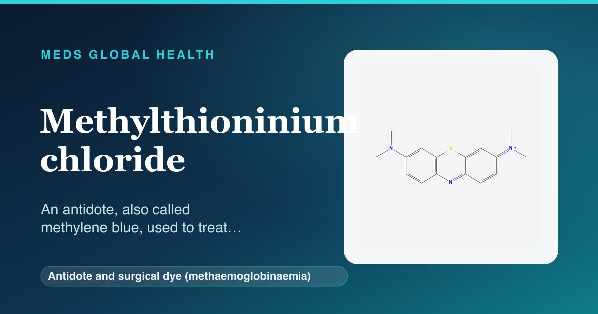 Methylthioninium chloride (Antidote and surgical dye (methaemoglobinaemia)) — Meds Global Health reference card with 2D molecular structure