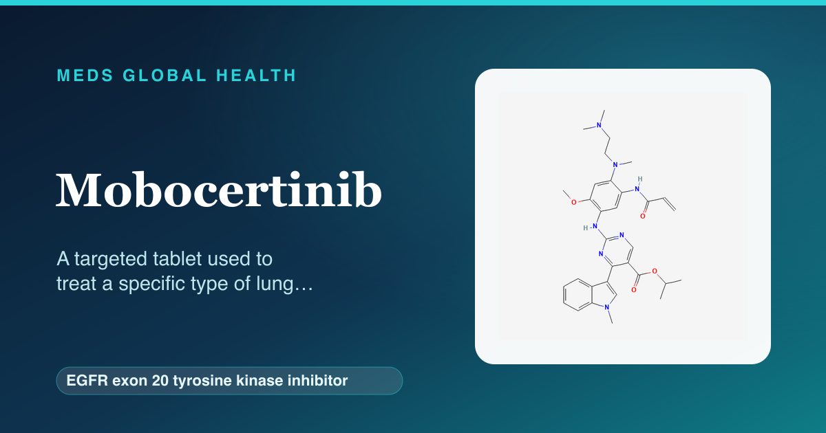 Mobocertinib (EGFR exon 20 tyrosine kinase inhibitor) — Meds Global Health reference card with 2D molecular structure