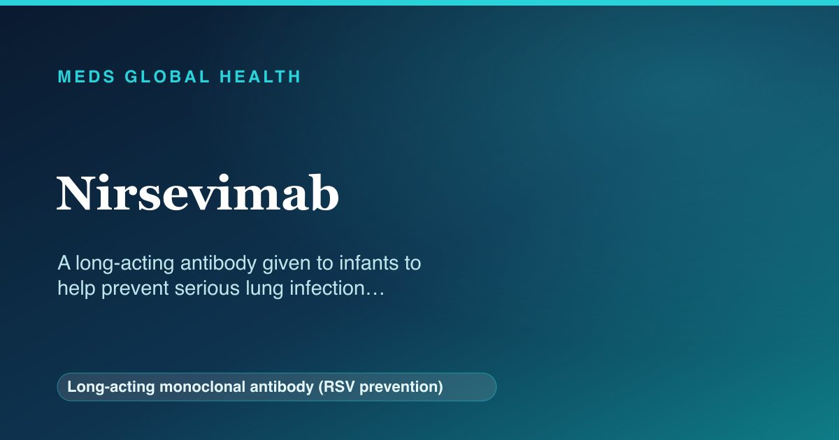 Nirsevimab (Long-acting monoclonal antibody (RSV prevention)) — Meds Global Health reference card