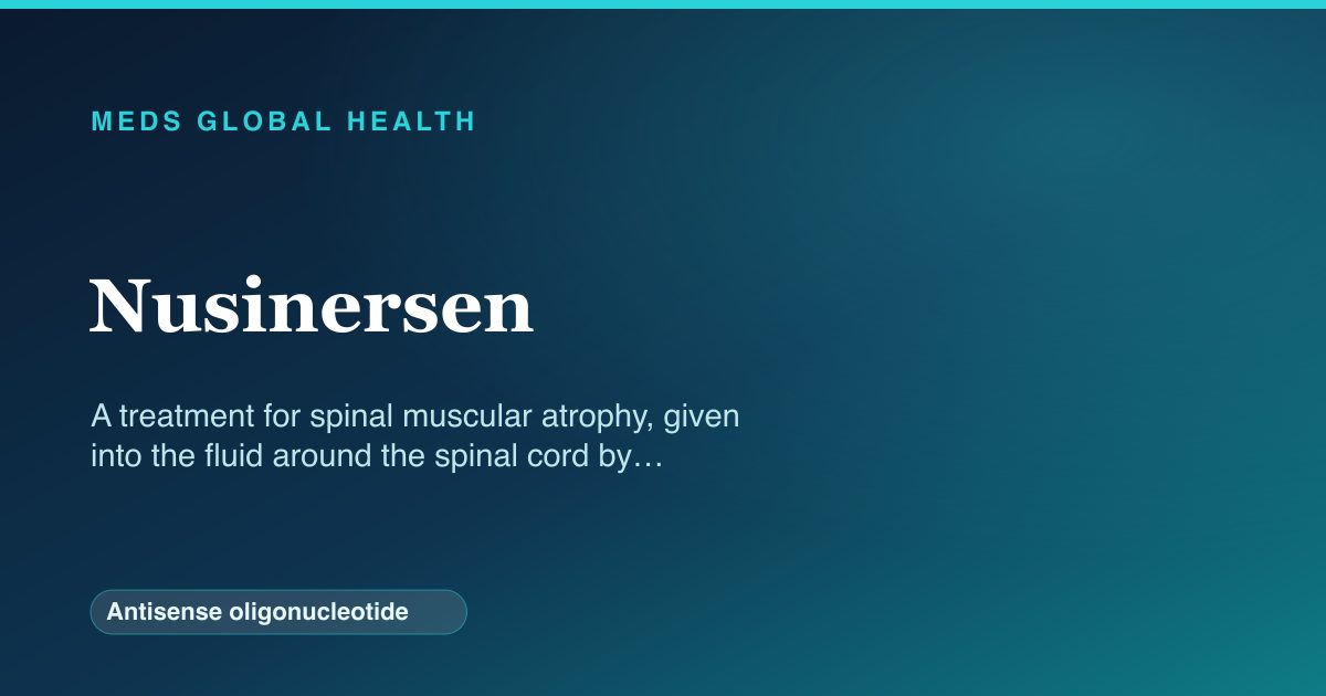 Nusinersen (Antisense oligonucleotide) — Meds Global Health reference card