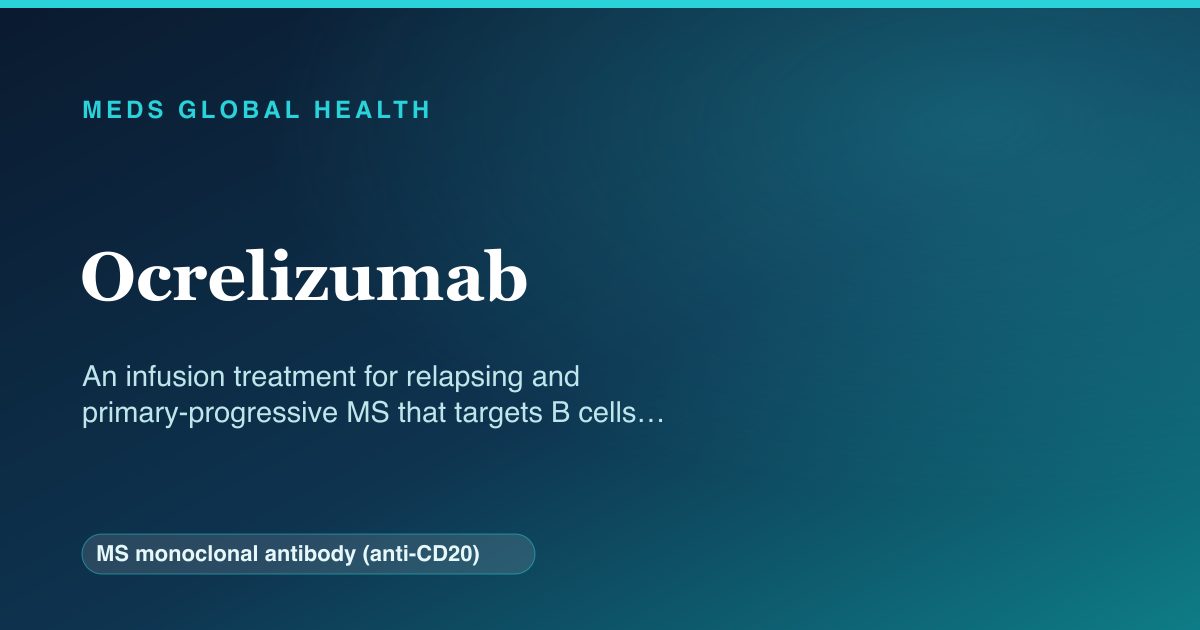 Ocrelizumab (MS monoclonal antibody (anti-CD20)) — Meds Global Health reference card