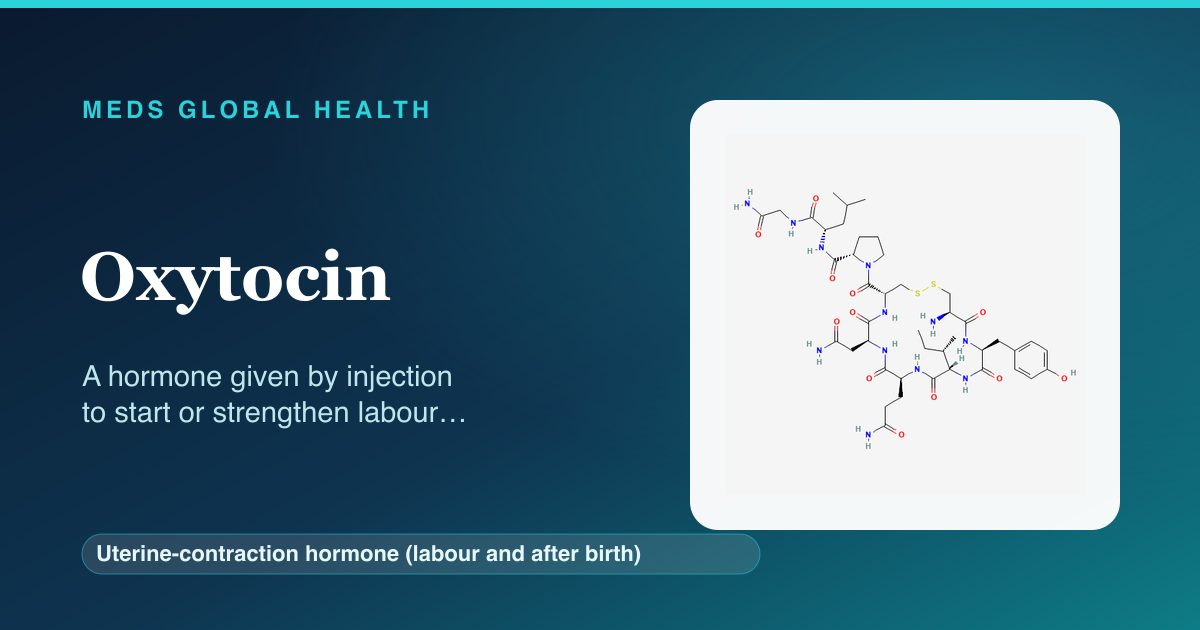 Oxytocin (Uterine-contraction hormone (labour and after birth)) — Meds Global Health reference card with 2D molecular structure