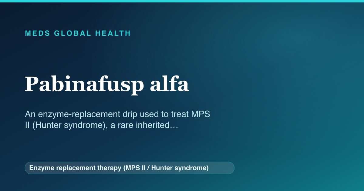 Pabinafusp alfa (Enzyme replacement therapy (MPS II / Hunter syndrome)) — Meds Global Health reference card