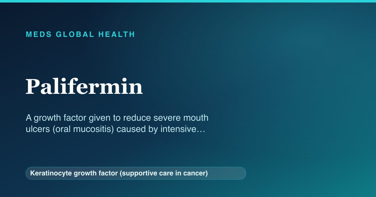 Palifermin (Keratinocyte growth factor (supportive care in cancer)) — Meds Global Health reference card