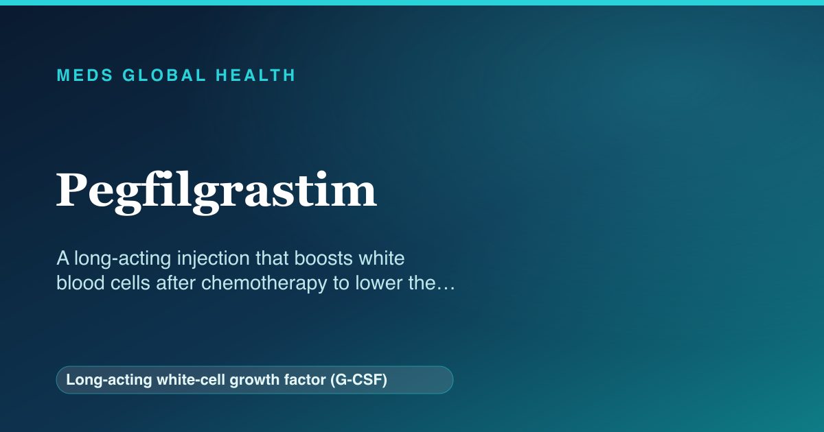 Pegfilgrastim (Long-acting white-cell growth factor (G-CSF)) — Meds Global Health reference card