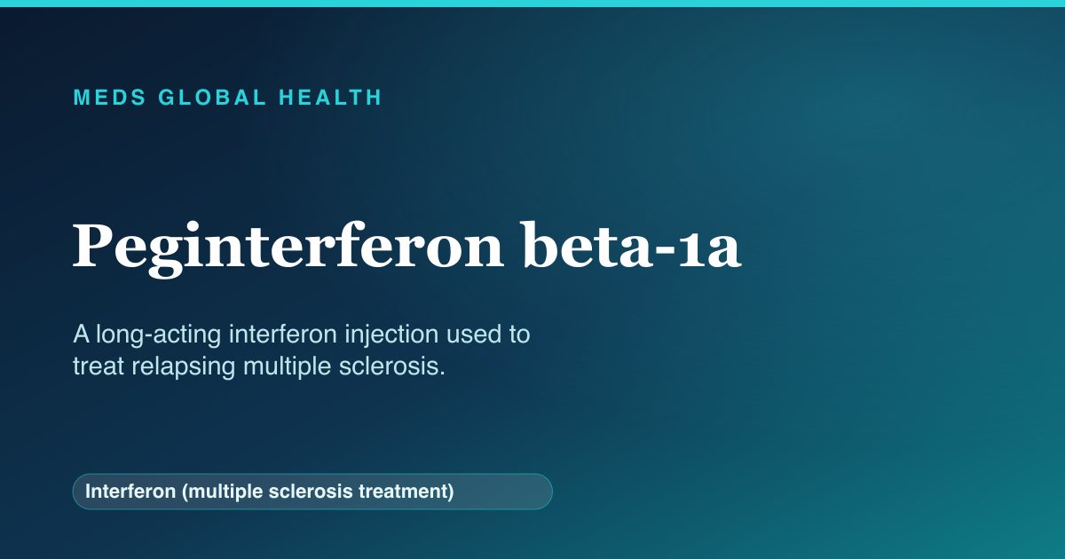 Peginterferon beta-1a (Interferon (multiple sclerosis treatment)) — Meds Global Health reference card