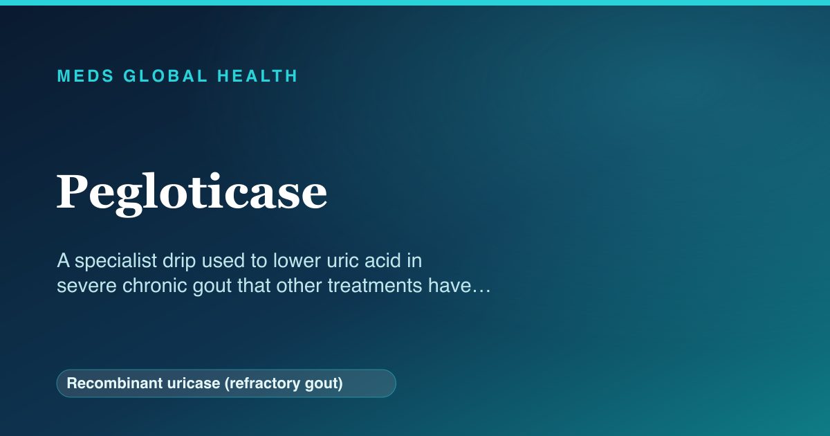 Pegloticase (Recombinant uricase (refractory gout)) — Meds Global Health reference card
