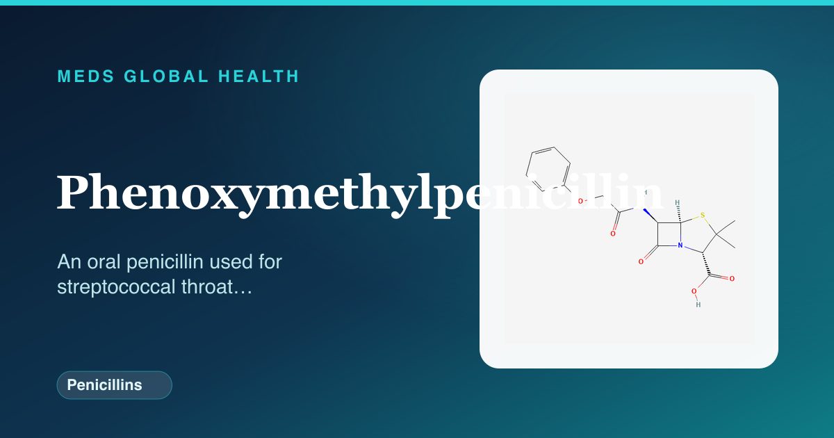 Phenoxymethylpenicillin (Penicillins) — Meds Global Health reference card with 2D molecular structure