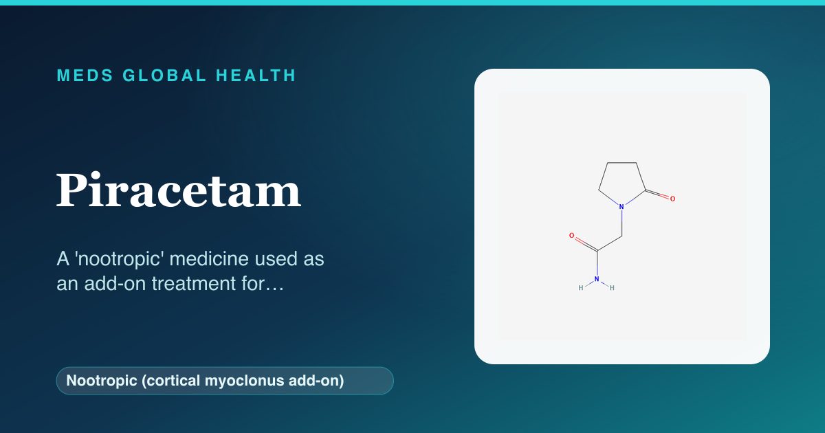 Piracetam (Nootropic (cortical myoclonus add-on)) — Meds Global Health reference card with 2D molecular structure