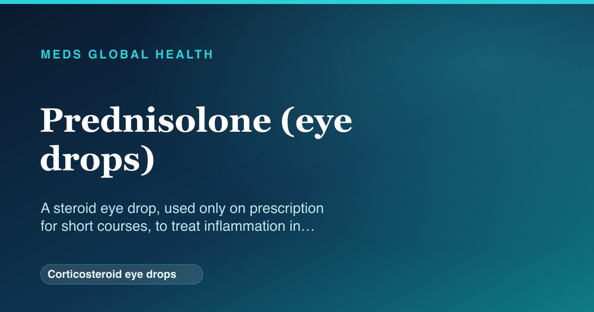 Prednisolone (eye drops) (Corticosteroid eye drops) — Meds Global Health reference card