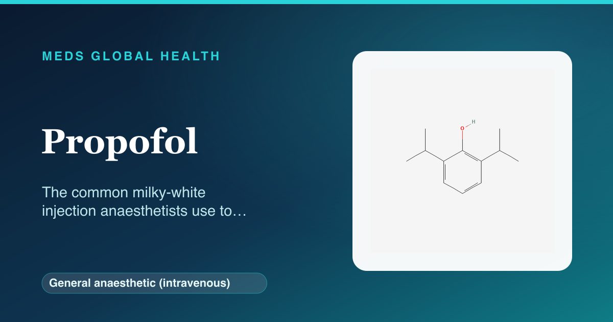 Propofol (General anaesthetic (intravenous)) — Meds Global Health reference card with 2D molecular structure
