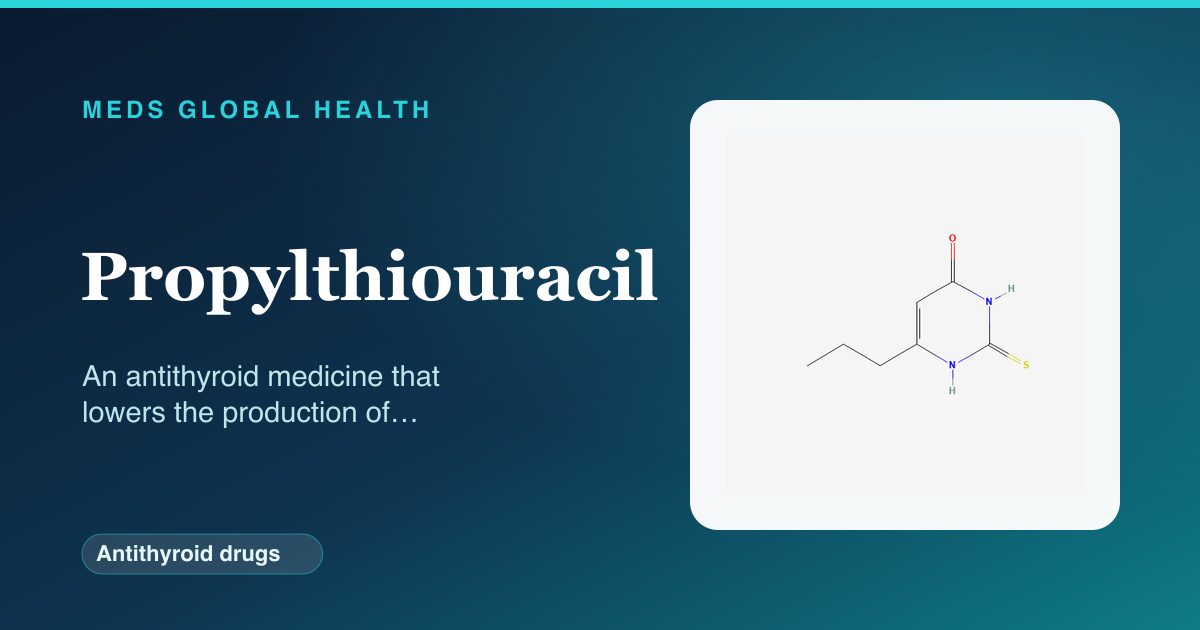 Propylthiouracil (Antithyroid drugs) — Meds Global Health reference card with 2D molecular structure