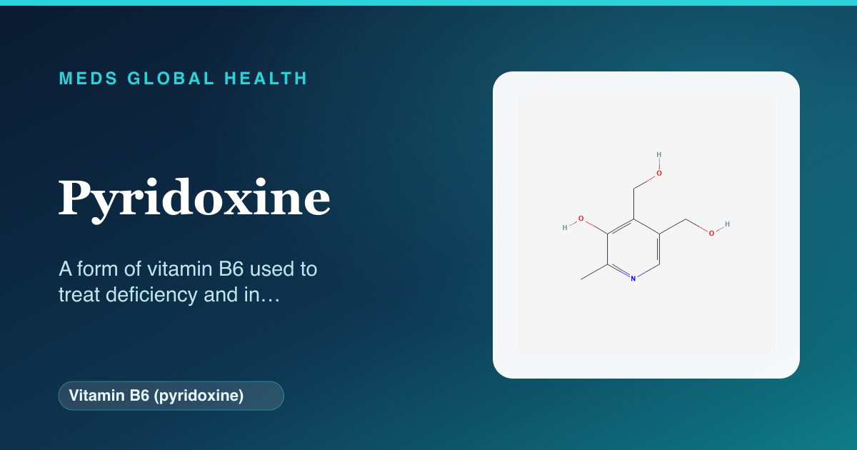 Pyridoxine (Vitamin B6 (pyridoxine)) — Meds Global Health reference card with 2D molecular structure