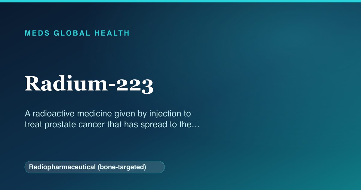 Radium-223 (Radiopharmaceutical (bone-targeted)) — Meds Global Health reference card