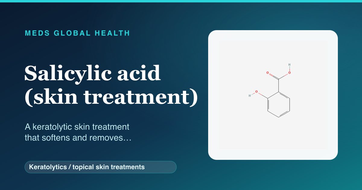 Salicylic acid (skin treatment) (Keratolytics / topical skin treatments) — Meds Global Health reference card with 2D molecular structure