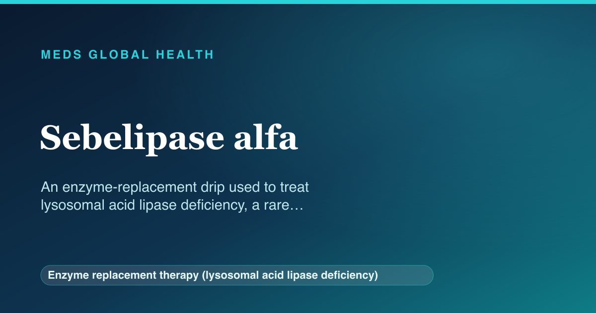 Sebelipase alfa (Enzyme replacement therapy (lysosomal acid lipase deficiency)) — Meds Global Health reference card