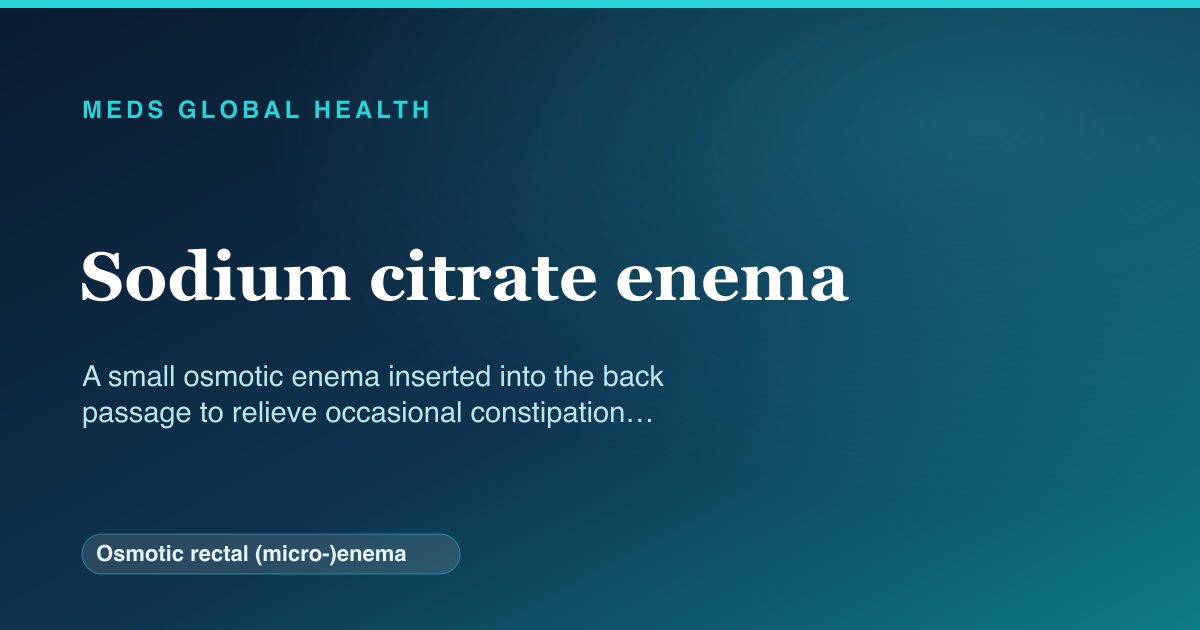 Sodium citrate enema (Osmotic rectal (micro-)enema) — Meds Global Health reference card