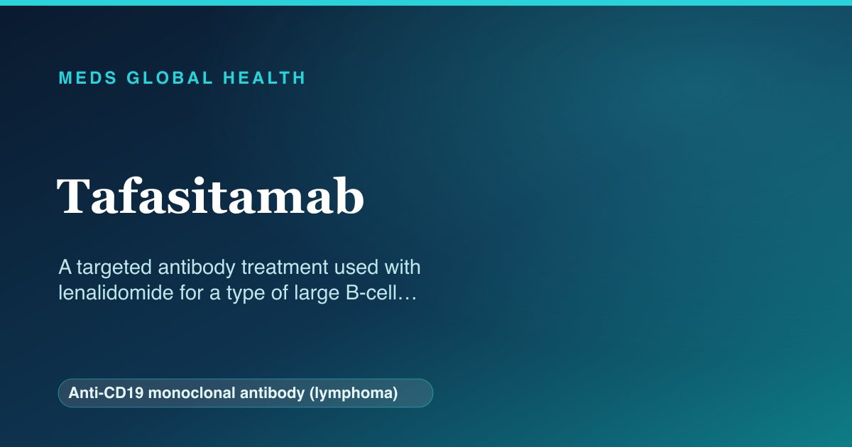 Tafasitamab (Anti-CD19 monoclonal antibody (lymphoma)) — Meds Global Health reference card