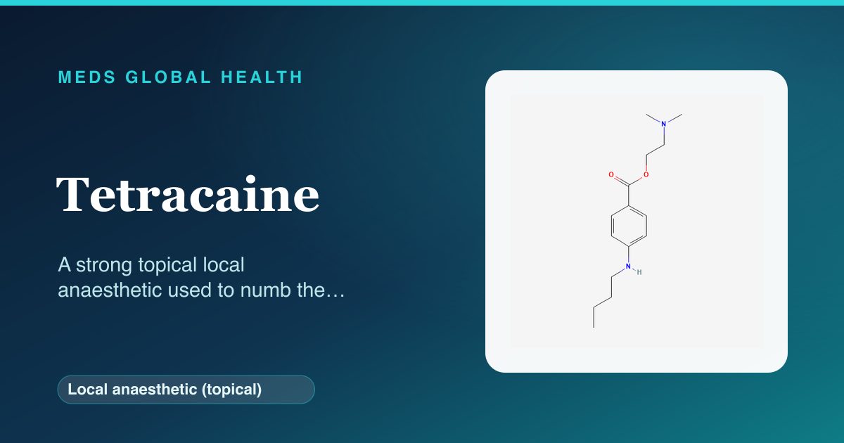 Tetracaine (Local anaesthetic (topical)) — Meds Global Health reference card with 2D molecular structure