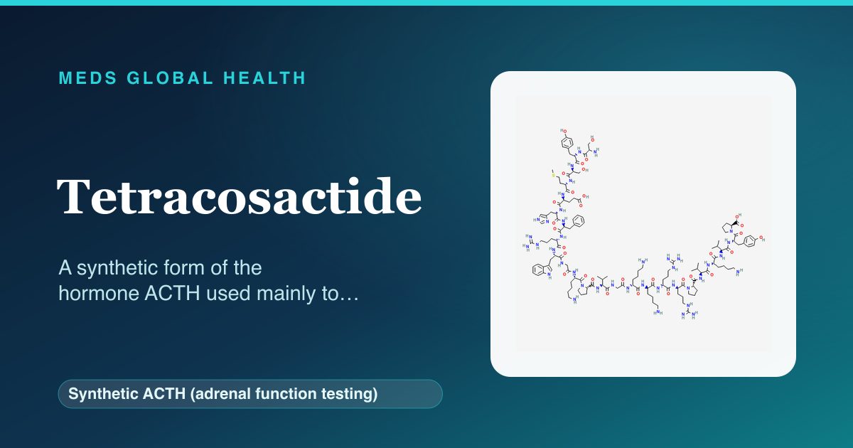 Tetracosactide (Synthetic ACTH (adrenal function testing)) — Meds Global Health reference card with 2D molecular structure