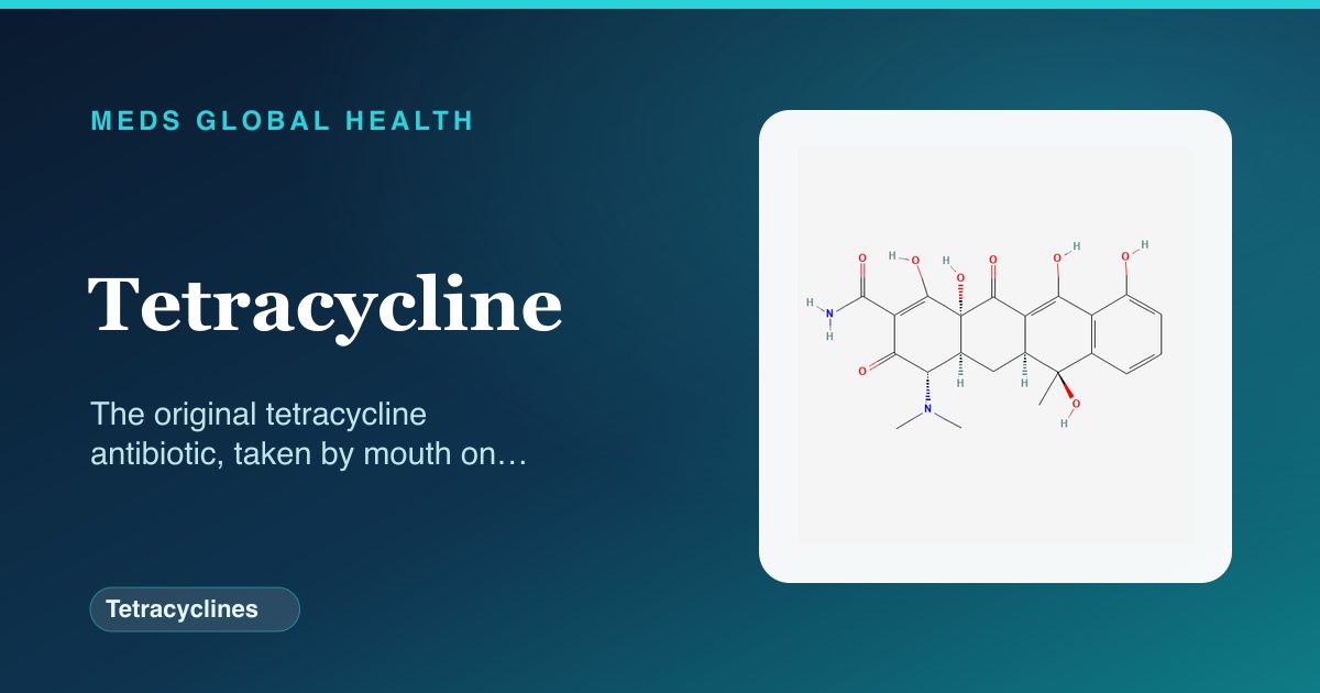 Tetracycline (Tetracyclines) — Meds Global Health reference card with 2D molecular structure