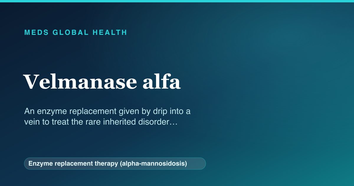 Velmanase alfa (Enzyme replacement therapy (alpha-mannosidosis)) — Meds Global Health reference card