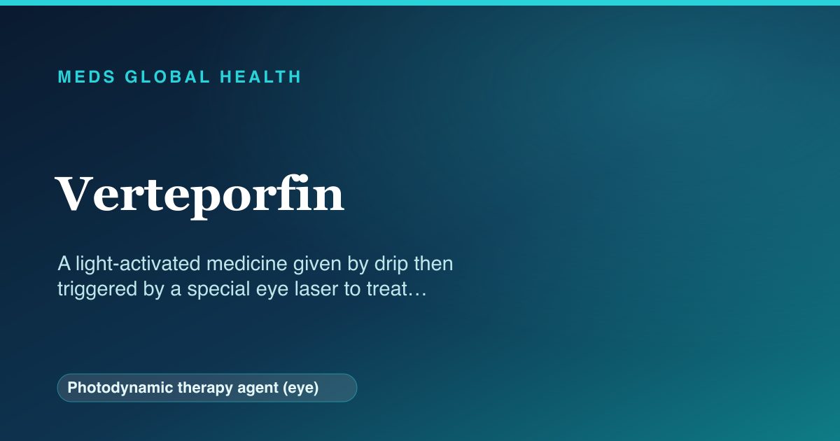 Verteporfin (Photodynamic therapy agent (eye)) — Meds Global Health reference card