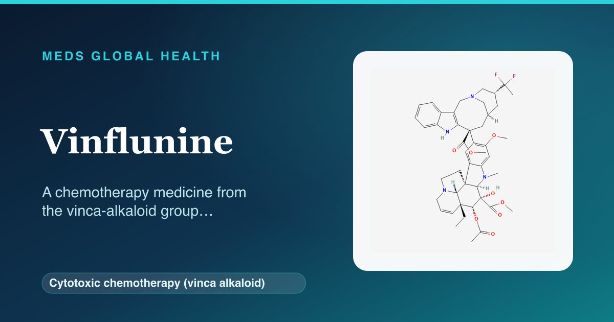 Vinflunine (Cytotoxic chemotherapy (vinca alkaloid)) — Meds Global Health reference card with 2D molecular structure