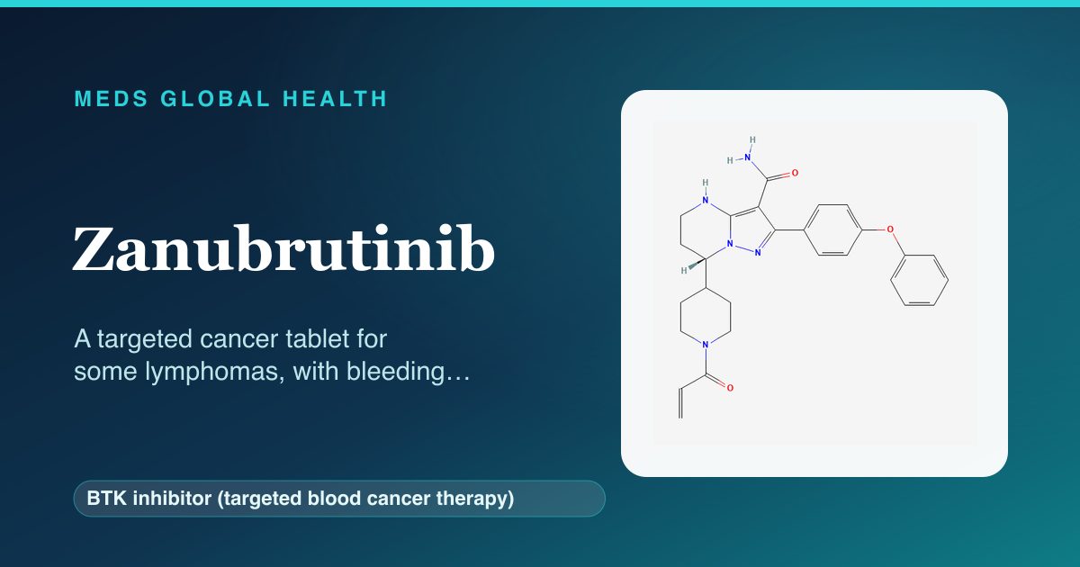 Zanubrutinib (BTK inhibitor (targeted blood cancer therapy)) — Meds Global Health reference card with 2D molecular structure