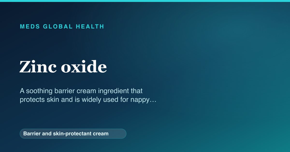 Zinc oxide (Barrier and skin-protectant cream) — Meds Global Health reference card