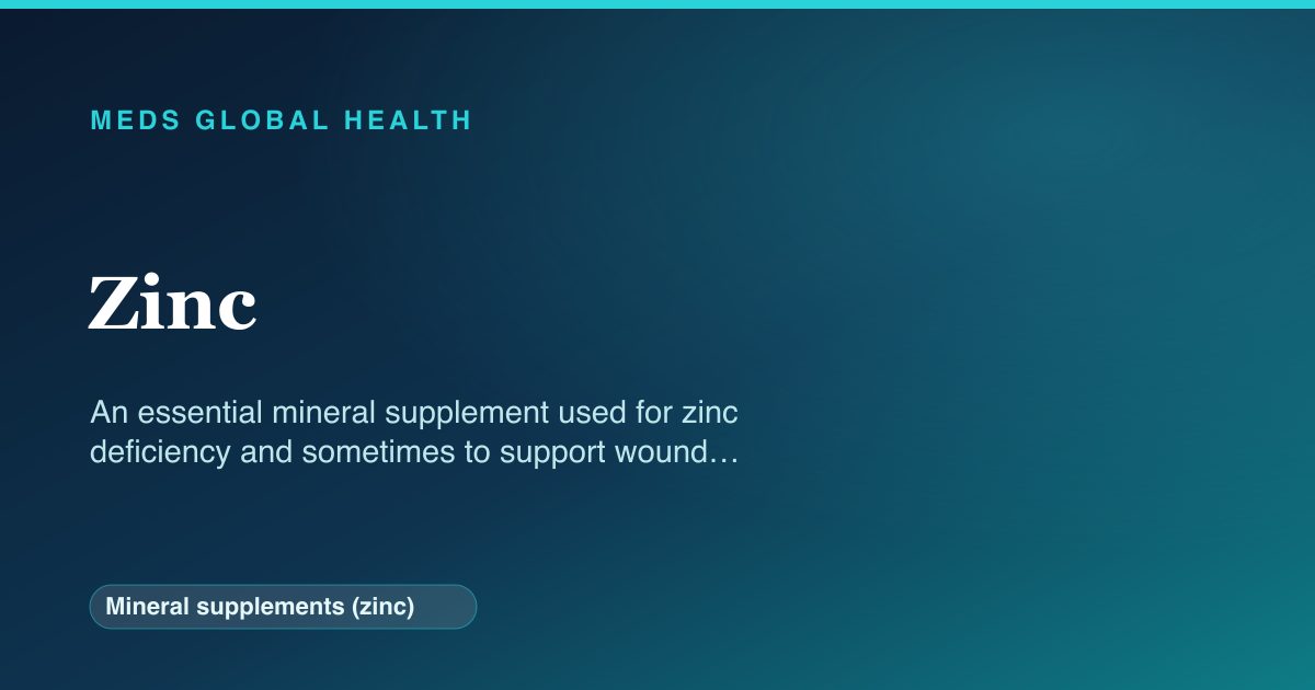 Zinc (Mineral supplements (zinc)) — Meds Global Health reference card